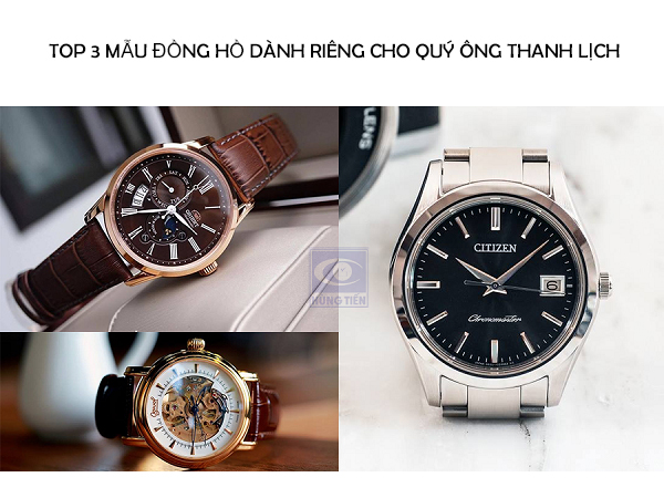 Top 3 mẫu đồng hồ dành riêng cho quý ông thanh lịch