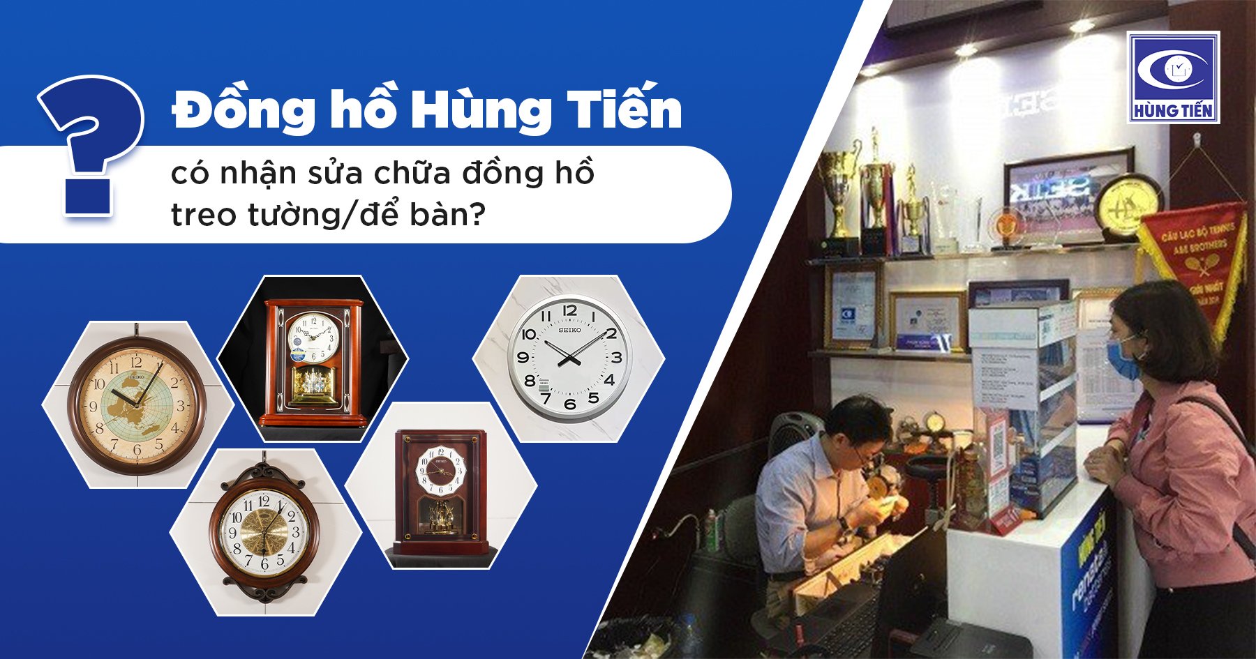 Đồng hồ Hùng Tiến có nhận sửa chữa đồng hồ để bàn, treo tường? 