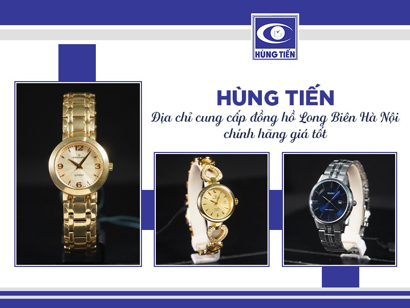 Hùng Tiến - Cửa hàng đồng hồ Long Biên Hà Nội giá tốt, chính hãng 