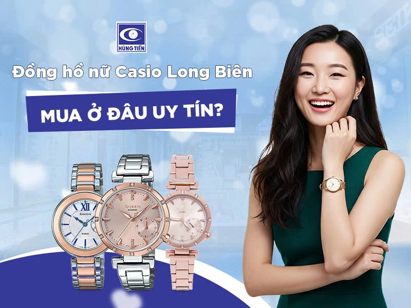 Đồng hồ nữ Casio Long Biên – Mua ở đâu uy tín?